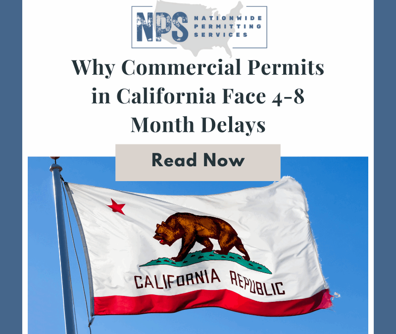 Why Commercial Permits in California Face 4-8 Month Delays